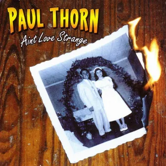 Aint Love Strange by Paul Thorn