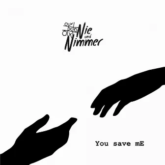 You save mE by Nie und Nimmer