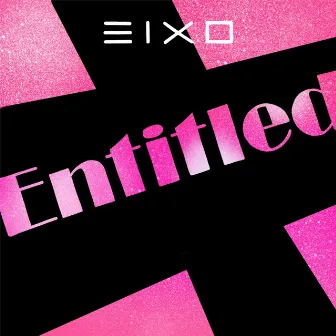 Entitled by Eixo