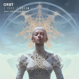 I FEEL I DREAM by Orbt