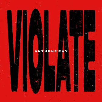 Violate by Anthone Ray