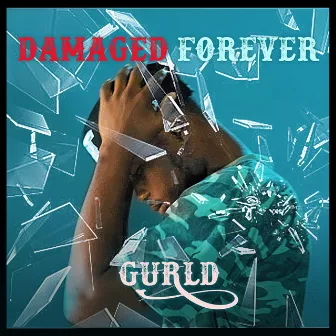 Damaged Forever by Gurld