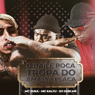 O Baile Poca, Tropa Do Amassa Placa by MC Kalyu