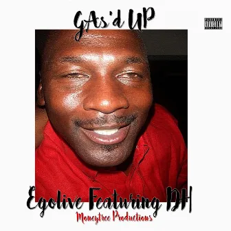 Gas'd Up by Egolive