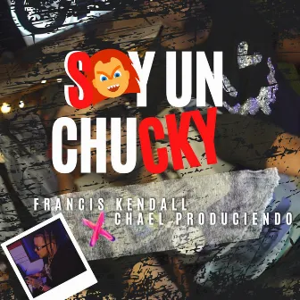 Soy un Chucky by Francis Kendall