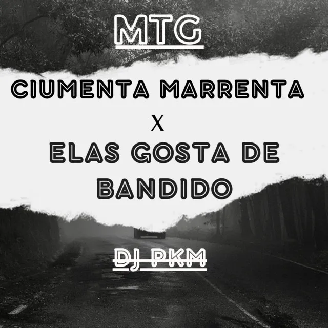 MTG - CIUMENTA MARRENTA X ELAS GOSTA DE BANDIDO