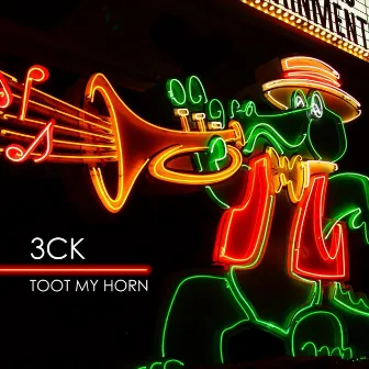 Toot My Horn by 3CK