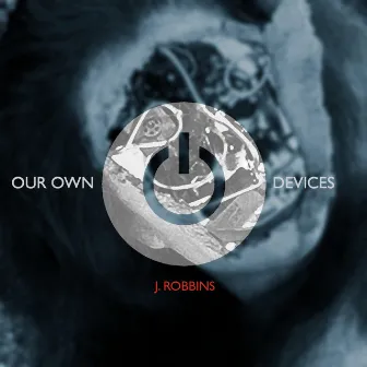 Our Own Devices by J. Robbins