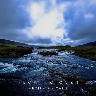 Flowing Over by Meditate & Chill