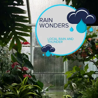 Rain Wonders - Local Rain and Thunder by Everyday Rain Stories