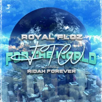 For The World (feat. Ridah Forever) by Royal Floz