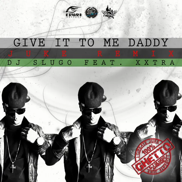 Give It To Me Daddy - Juke Remix