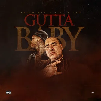 Gutta Baby by Leatherface