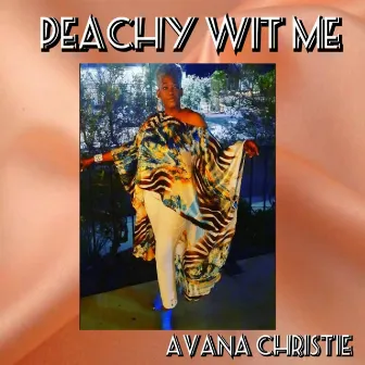 Peachy Wit Me by Avana Christie