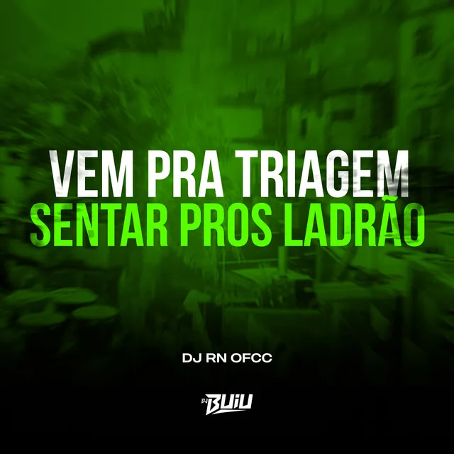 Vem Pra Triagem Sentar Pros Ladrão