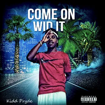 Come on Wid It by Kidd Pryde