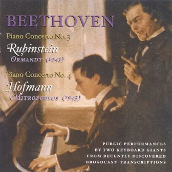 Beethoven, L. Van: Piano Concerto Nos. 3 (Rubinstein, Ormandy) (1943) / Piano Concerto No. 4 (Hofmann, Mitropoulos) (1943) by Philharmonic Symphony Orchestra