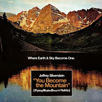 You Become the Mountain (Flying Mojito Bros Refrito) by Jeffrey Silverstein