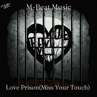 Love Prison (Miss Your Touch) by MBEAT MUSIC