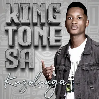 Kuzolunga by King Tone SA