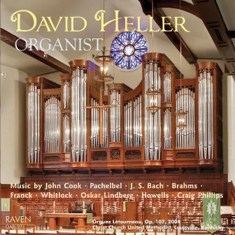 David Heller, Organist; Orgues Létourneau, Op. 107, Christ Church United Methodist, Louisville, KY by David Heller