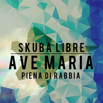 Ave Maria piena di rabbia by Skuba Libre