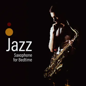 Jazz Saxophone for Bedtime: Sleep Music, Relaxing Jazz Lullabies, Smooth Sleeping by Best Jazz Virtuoso