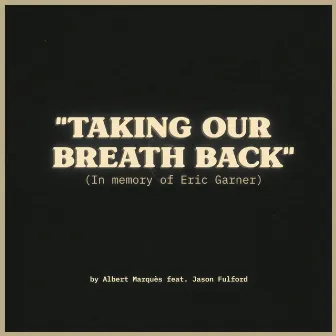 Taking Our Breath Back (In memory of Eric Garner) by Albert Marquès