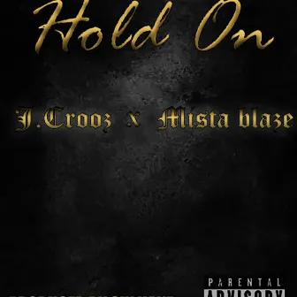 Hold On by J. Crooz