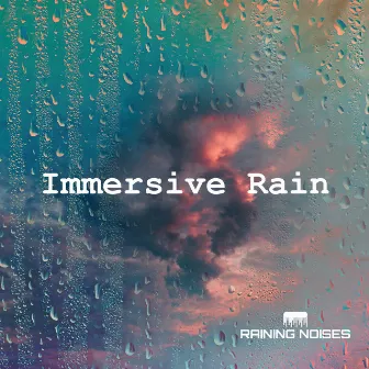 Immersive Rain by Raining Noises