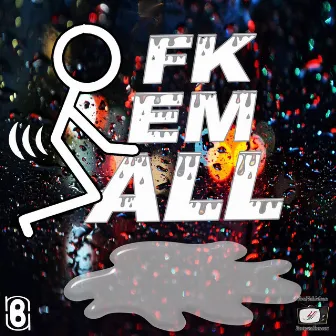 Fk Em All by B-Nu