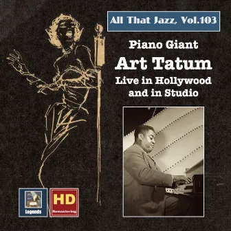 All That Jazz, Vol. 103: Piano Giant – Art Tatum Live in Hollywood and in Studio by Art Tatum