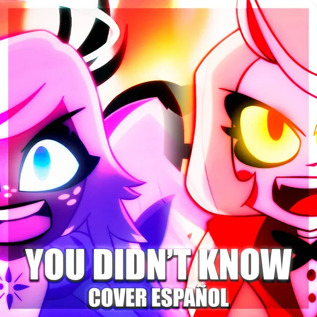 You Didn't Know (from Hazbin Hotel) - Cover