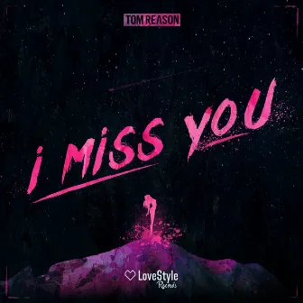 I Miss You by Tom Reason