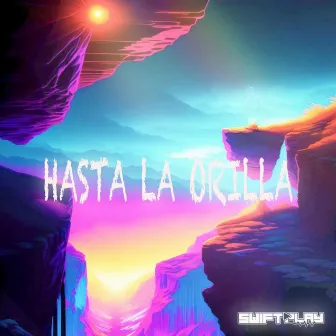 Hasta La Orilla by Swiftplay