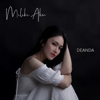 Miliki Aku by Deanda