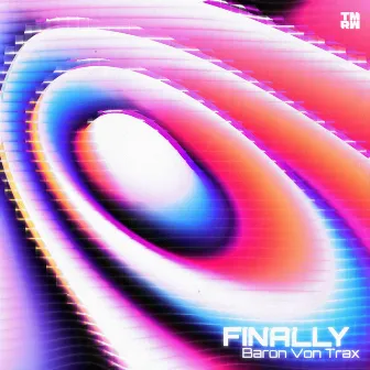 Finally by Baron Von Trax