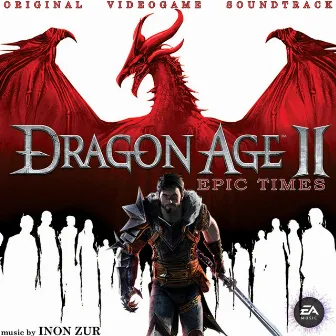 Dragon Age 2: Epic Time (Original Videogame Soundtrack) by Inon Zur