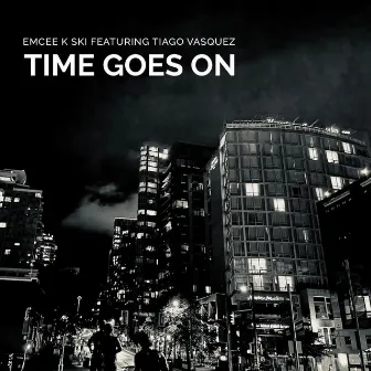 Time Goes On by Emcee K Ski