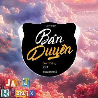 Bán Duyên (Mix) by Beta Remix