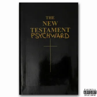 Psychward: the New Testament by Psychward