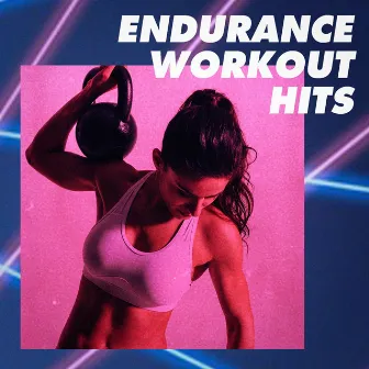 Endurance Workout Hits by Unknown Artist