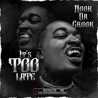 It’s Too Late by Nook da Crook