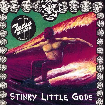 Stinky Little Gods by Fatso Jetson