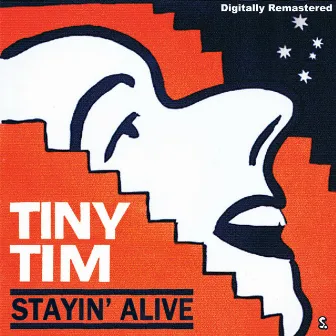 Staying Alive by Tiny Tim