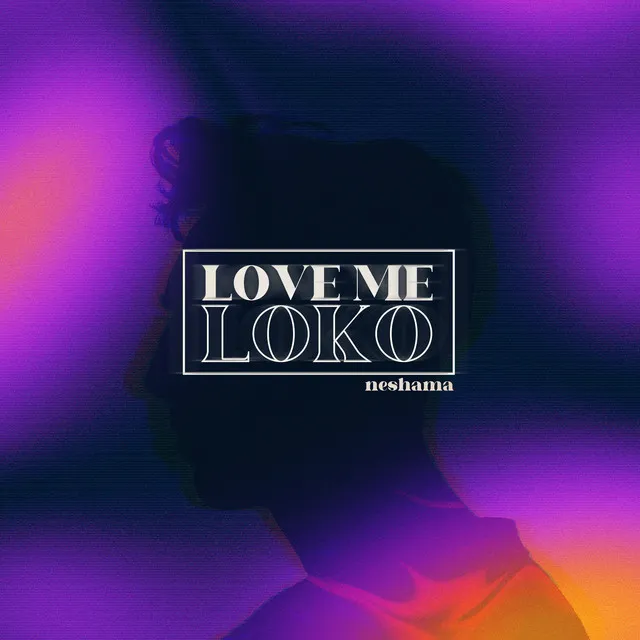 Love Me Loko