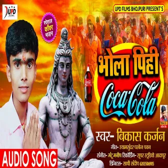 Bhola Pihi Coca Cola (Bhojpuri) by Vikash Karjan