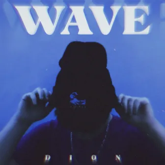 Wave by Dion