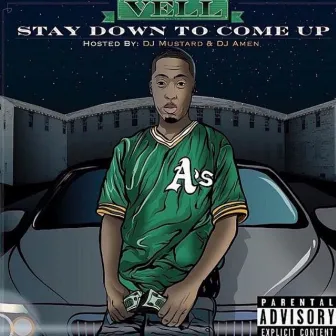 Stay Down To Come Up (Hosted By DJ Mustard & DJ Amen) by Vell