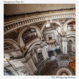 The Whispering Gallery by Dangerous Dog Act